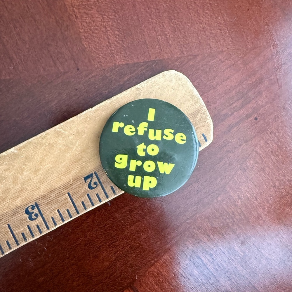 Vintage I Refuse to Grow Up Brooch